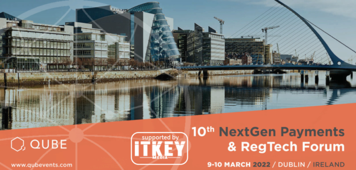 Qube’s 10th NextGen Payments & RegTech Forum Will Take Place in Dublin in March 2022